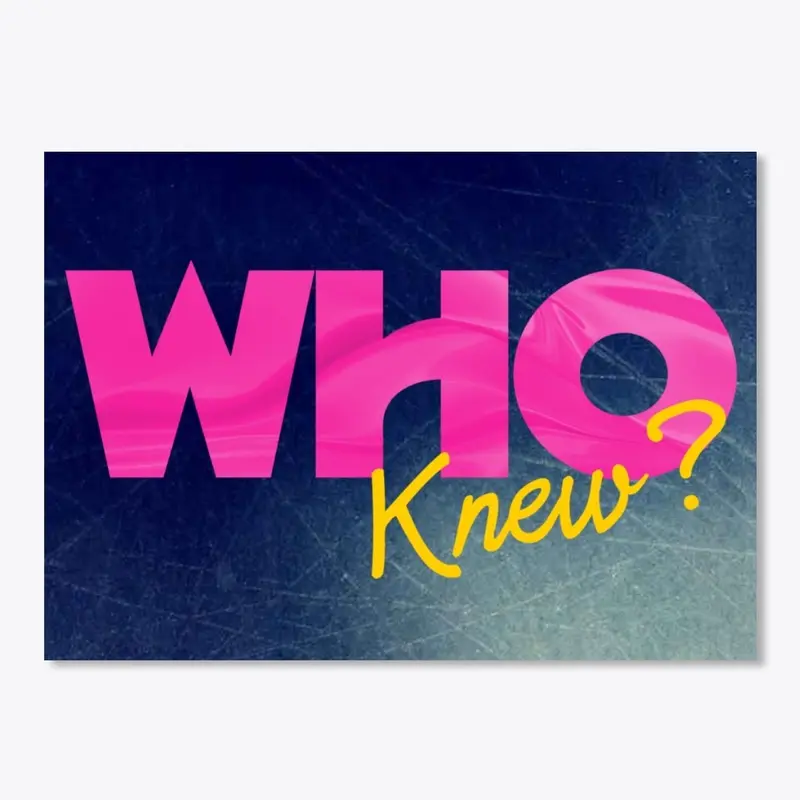 'Who Knew?' Sticker